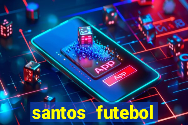 santos futebol clube peneiras